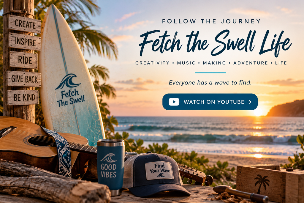 Fetch the Swell Life – creativity, music, making, adventure and life